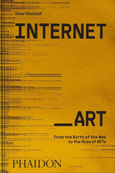 Internet_Art: From the Birth of the Web to the Rise of NFTs цена и информация | Istorinės knygos | pigu.lt