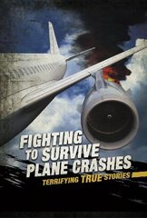 Fighting to survive plane crashes: terrifying true stories kaina ir informacija | Knygos paaugliams ir jaunimui | pigu.lt