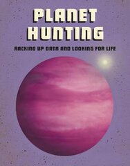 Planet Hunting: Racking Up Data and Looking for Life цена и информация | Энциклопедии, справочники | pigu.lt