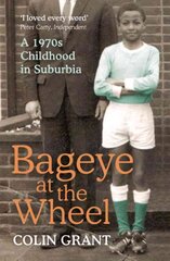 Bageye at the Wheel: A 1970s Childhood in Suburbia kaina ir informacija | Biografijos, autobiografijos, memuarai | pigu.lt
