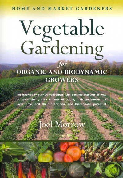 Vegetable Gardening for Organic and Biodynamic Growers kaina ir informacija | Knygos apie sodininkystę | pigu.lt