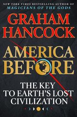America Before: The Key to Earth's Lost Civilization цена и информация | Исторические книги | pigu.lt