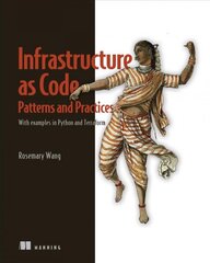 Infrastructure as Code, Patterns and Practices: With examples in Python and Terraform: Patterns and Practices kaina ir informacija | Ekonomikos knygos | pigu.lt