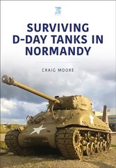 Surviving D-Day Tanks in Normandy kaina ir informacija | Socialinių mokslų knygos | pigu.lt