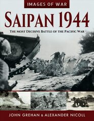 Saipan 1944: The Most Decisive Battle of the Pacific War цена и информация | Исторические книги | pigu.lt