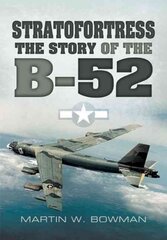Stratofortress: The Story of the B-52: The Story of the B-52 цена и информация | Книги по социальным наукам | pigu.lt