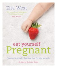 Eat Yourself Pregnant: Essential Recipes for Boosting Your Fertility: Essential Recipes for Boosting Your FertilityNaturally цена и информация | Книги рецептов | pigu.lt