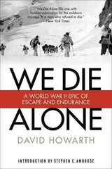 We Die Alone: A WWII Epic Of Escape And Endurance kaina ir informacija | Istorinės knygos | pigu.lt