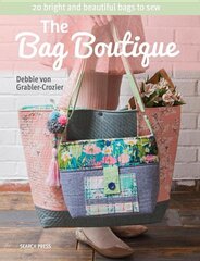 Bag Boutique: 20 Bright and Beautiful Bags to Sew kaina ir informacija | Knygos apie sveiką gyvenseną ir mitybą | pigu.lt