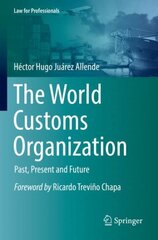 World Customs Organization: Past, Present and Future 1st ed. 2022 kaina ir informacija | Ekonomikos knygos | pigu.lt