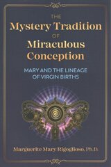 Mystery Tradition of Miraculous Conception: Mary and the Lineage of Virgin Births kaina ir informacija | Saviugdos knygos | pigu.lt