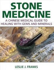 Stone Medicine: A Chinese Medical Guide to Healing with Gems and Minerals kaina ir informacija | Saviugdos knygos | pigu.lt