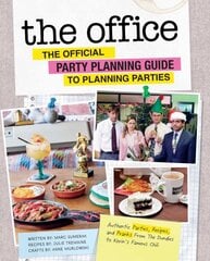 Office: The Official Party Planning Guide to Planning Parties: Authentic Parties, Recipes, and Pranks from The Dundies to Kevin's Famous Chili цена и информация | Книги рецептов | pigu.lt