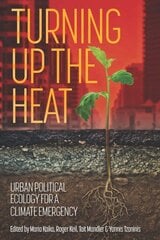 Turning Up the Heat: Urban Political Ecology for a Climate Emergency kaina ir informacija | Socialinių mokslų knygos | pigu.lt