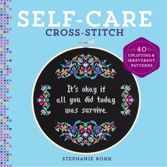 Self-Care Cross-Stitch: 40 Uplifting & Irreverent Patterns цена и информация | Самоучители | pigu.lt