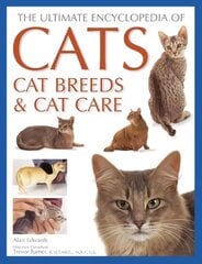 Cats, Cat Breeds & Cat Care, The Ultimate Encyclopedia of: A comprehensive visual guide kaina ir informacija | Enciklopedijos ir žinynai | pigu.lt