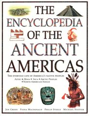 Ancient Americas, The Encyclopedia of: The everyday life of America's native peoples: Aztec & Maya, Inca, Arctic Peoples, Native American Indian цена и информация | Книги для подростков  | pigu.lt