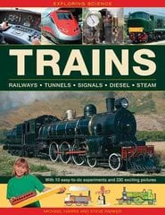 Exploring Science: Trains: Railways * Tunnels * Signals * Diesel * Steam kaina ir informacija | Knygos paaugliams ir jaunimui | pigu.lt