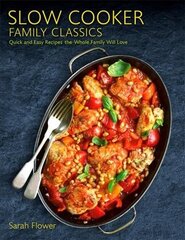 Slow Cooker Family Classics: Quick and Easy Recipes the Whole Family Will Love цена и информация | Книги рецептов | pigu.lt