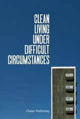 Clean Living Under Difficult Circumstances: Finding a Home in the Ruins of Modernism цена и информация | Книги по социальным наукам | pigu.lt