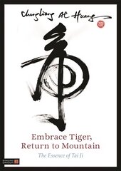 Embrace Tiger, Return to Mountain: The Essence of Tai Ji цена и информация | Духовная литература | pigu.lt