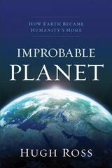 Improbable Planet - How Earth Became Humanity`s Home: How Earth Became Humanity's Home kaina ir informacija | Dvasinės knygos | pigu.lt