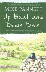 Up Beat and Down Dale: Life and Crimes in the Yorkshire Countryside цена и информация | Биографии, автобиогафии, мемуары | pigu.lt