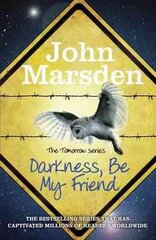 Tomorrow Series: Darkness Be My Friend: Book 4, Book 4 цена и информация | Книги для подростков и молодежи | pigu.lt