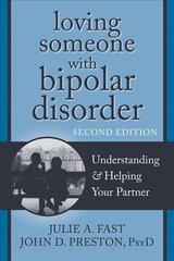 Loving Someone with Bipolar Disorder, Second Edition: Understanding and Helping Your Partner 2nd kaina ir informacija | Saviugdos knygos | pigu.lt