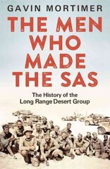 Men Who Made the SAS: The History of the Long Range Desert Group цена и информация | Исторические книги | pigu.lt
