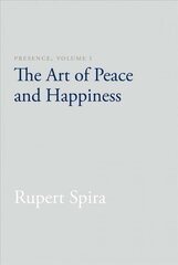 Presence, Volume I: The Art of Peace and Happiness 2nd, Volume I, The Art of Peace and Happiness цена и информация | Духовная литература | pigu.lt