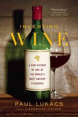 Inventing Wine: A New History of One of the World's Most Ancient Pleasures цена и информация | Книги рецептов | pigu.lt