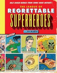 League of Regrettable Superheroes: Half-Baked Heroes from Comic Book History kaina ir informacija | Fantastinės, mistinės knygos | pigu.lt