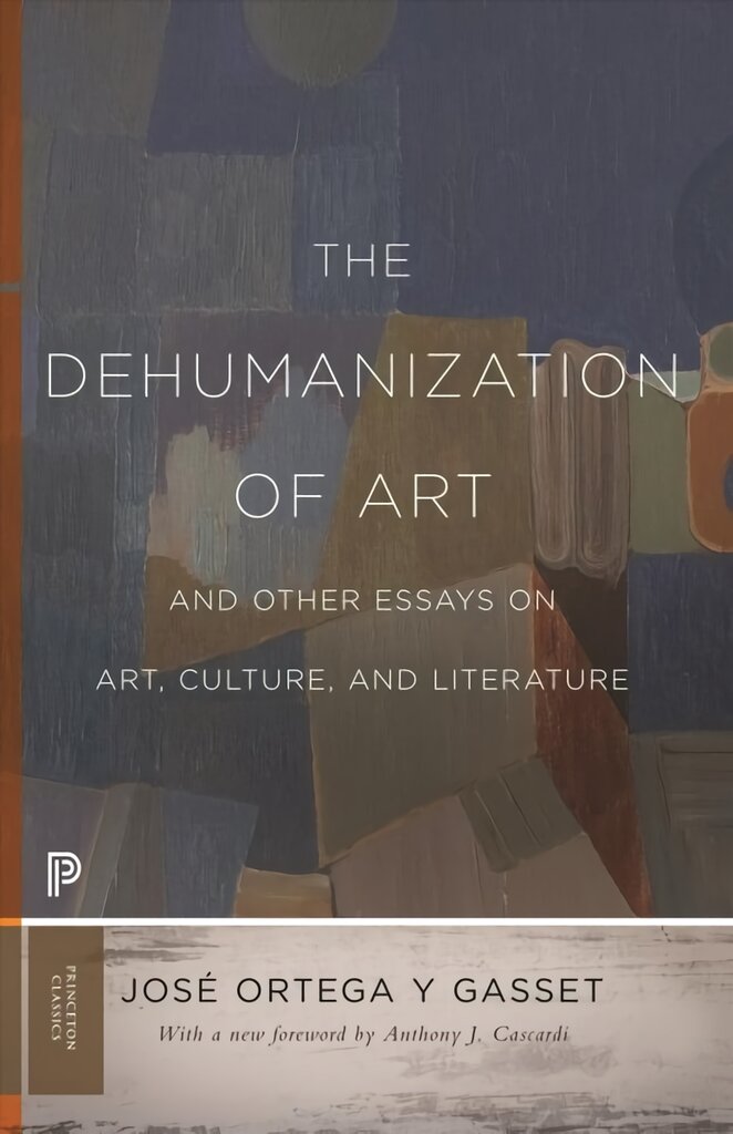 Dehumanization of Art and Other Essays on Art, Culture, and Literature kaina ir informacija | Knygos apie meną | pigu.lt