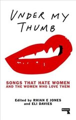 Under my thumb: songs that hate women and the women who love them kaina ir informacija | Knygos apie meną | pigu.lt