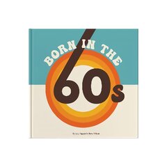 Born In The 60s: A celebration of being born in the 1960s and growing up in the 1970s цена и информация | Исторические книги | pigu.lt