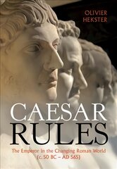 Caesar Rules: The Emperor in the Changing Roman World (c. 50 BC - AD 565) цена и информация | Исторические книги | pigu.lt