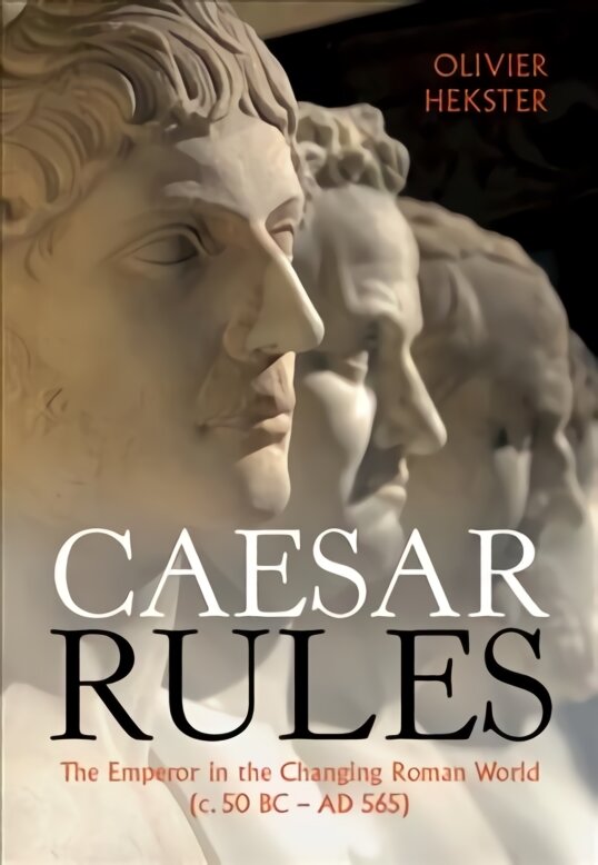 Caesar Rules: The Emperor in the Changing Roman World c. 50 BC - AD 565 цена и информация | Istorinės knygos | pigu.lt