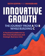 Innovative Growth: The Journey from A to B While Building C цена и информация | Книги по экономике | pigu.lt