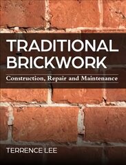 Traditional brickwork: construction, repair and maintenance kaina ir informacija | Socialinių mokslų knygos | pigu.lt