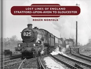 Lost Lines: Stratford-upon-Avon to Gloucester цена и информация | Путеводители, путешествия | pigu.lt