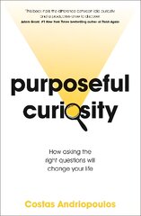 Purposeful curiosity: how asking the right questions will change your life kaina ir informacija | Ekonomikos knygos | pigu.lt