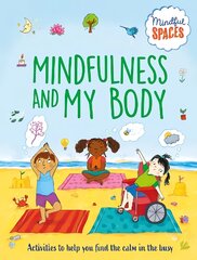 Mindful Spaces: Mindfulness and My Body цена и информация | Книги для подростков и молодежи | pigu.lt