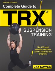 Complete Guide to TRX (R) Suspension Training (R) 2nd edition цена и информация | Книги о питании и здоровом образе жизни | pigu.lt