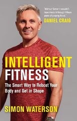 Intelligent Fitness: The Smart Way to Reboot Your Body and Get in Shape (with a foreword by Daniel Craig) цена и информация | Книги о питании и здоровом образе жизни | pigu.lt
