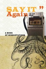 Say It Again: A Book of Misquotations цена и информация | Энциклопедии, справочники | pigu.lt