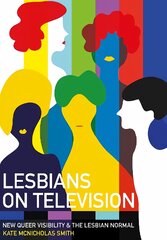 Lesbians on Television: New Queer Visibility & The Lesbian Normal New edition kaina ir informacija | Socialinių mokslų knygos | pigu.lt