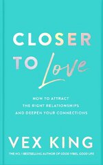 Closer to Love: How to Attract the Right Relationships and Deepen Your Connections kaina ir informacija | Saviugdos knygos | pigu.lt