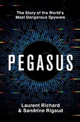Pegasus: The Story of the World's Most Dangerous Spyware цена и информация | Книги по экономике | pigu.lt