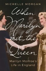 When Marilyn met the queen: Marilyn Monroe's life in England kaina ir informacija | Biografijos, autobiografijos, memuarai | pigu.lt